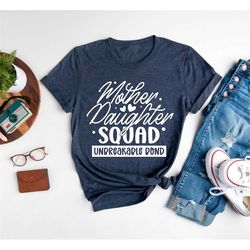 mother daughter squad shirt,unbreakable bond,mother daughter matching,family trip,weekend get away,mother daughter love,