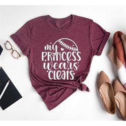 my princess wears cleats softball shirt,game day shirt,softball season,softball mom,play ball,mom matching shirt,sports