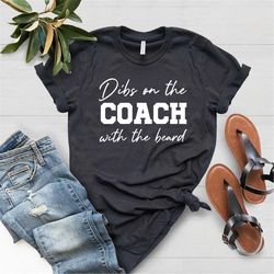 Dibs On The Coach With The Beard Shirt, Coach's Wife Shirt, Football Mom Tshirt, Baseball Lover Tshirt, Game Day Shirt,