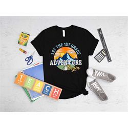 Let The 1st Grade Adventure Begin Shirt, Happy First Day Of School Shirt,First Grade School Tee,First Grade Squad Shirt,