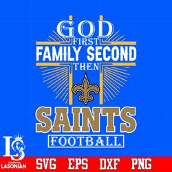 god first family second new orleans saints football svg, digital download