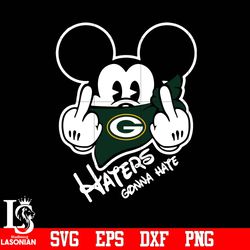 green bay packers, mickey, haters gonna hate svg, digital download