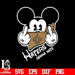 new orleans saints, mickey, haters gonna hate svg, digital download