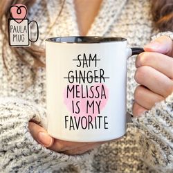 favorite child mug, favorite son mug, favorite daughter mug, mothers day gift, mom birthday shirt, gift for grandma, gra