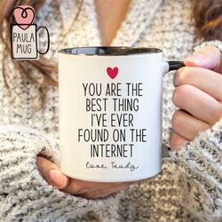 you are the best thing i ever found on the internet mug, custom couple mug, valentine mug, husband anniversary gift, boy