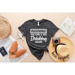 warning! the girls are drinking again shirt, drinking buddies shirt, drinking day girls team shirt, vacation shirt, adve