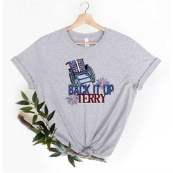 back it up terry shirt, put in reverse, 4th of july t-shirt, freedom shirt, independence day, put it in reverse terry sh