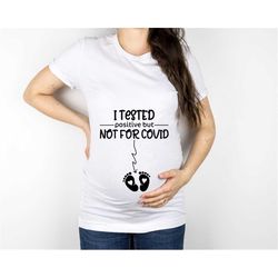 i tested positive but not for covid shirt, pregnancy announcement shirt, funny pregnancy shirt, pregnancy reveal shirt,