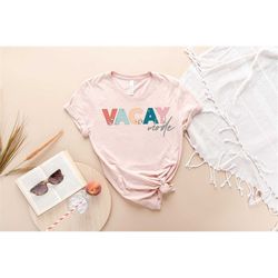 vacay mode shirt, vacation shirt, road trip shirt, adventure lover shirt, travel shirt, summer vacation, vacation tee, v