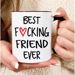 best friend mug, best friend gift, gift for best friend, best fucking friend ever, best friend gifts, gifts for friend,