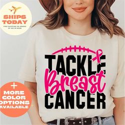 tackle breast cancer shirt, breast cancer shirt, cancer survivor shirt, breast cancer fighter shirt, breast cancer aware