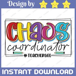 Chaos Coordinator Teacher Life PNG, Teacher Sublimation, Teaching Designs, Funny Teacher, Teacher, Print File for Sublim