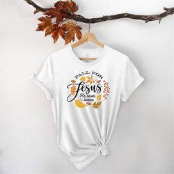 Fall For Jesus He Never Leaves Shirt,Fall Shirt,Thanksgiving Shirt,Thanksgiving Family Matching Shirt,Jesus Shirt,Thanks