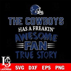 dallas cowboys awesome fan true story svg, digital download