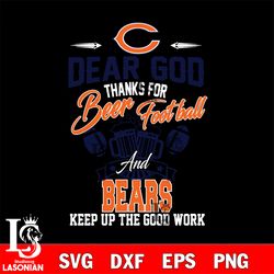 dear god thanks for bear football and chicago bears keep up the good work svg, digital download