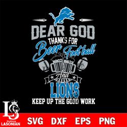 dear god thanks for bear football and detroit lions keep up the good work svg, digital download