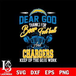 dear god thanks for bear football and los angeles chargers keep up the good work svg, digital download
