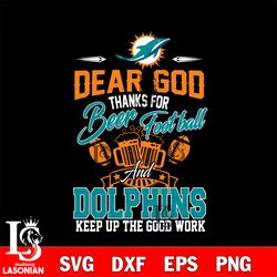 dear god thanks for bear football and miami dolphins keep up the good work svg, digital download