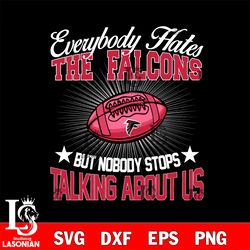 everybody hates the atlanta falcons svg, digital download