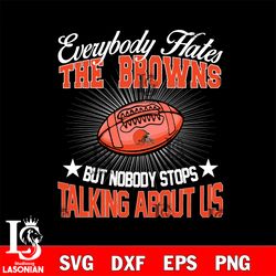 everybody hates the cleveland browns svg , digital download