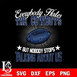 everybody hates the dallas cowboys svg , digital download