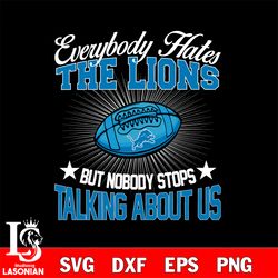 everybody hates the detroit lions svg , digital download
