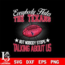 everybody hates the houston texans svg , digital download