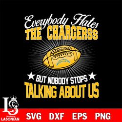 everybody hates the los angeles chargers svg , digital download