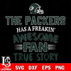 green bay packers awesome fan true story svg, digital download