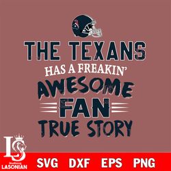 houston texans awesome fan true story svg, digital download