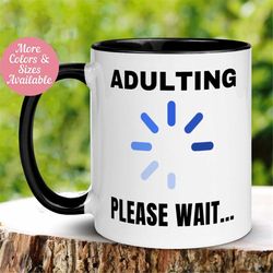 adulting mug, funny adulting mug, birthday mug, sarcastic mug, adulting loading please wait mug, funny mug, 091