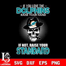 if you love the miami dolphins raise your hand svg, digital download