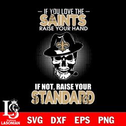 if you love the new orleans saints raise your hand svg, digital download