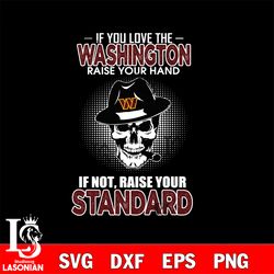 if you love the washington raise your hand svg, digital download