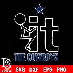 it the dallas cowboys svg, digital download