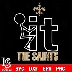 it the new orleans saints svg, digital download