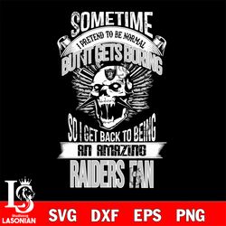 las vegas raiders sometime i pretend to be normal but it gets boring so i get back to being an amazing packers fan svg,