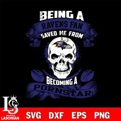 being a baltimore ravens save me from becoming a pornstar svg,digital download