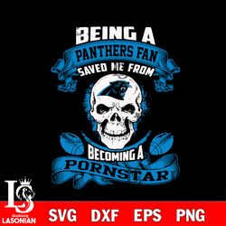 being a carolina panthers save me from becoming a pornstar svg,digital download