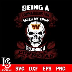 being a washington commanders save me from becoming a pornstar svg,digital download