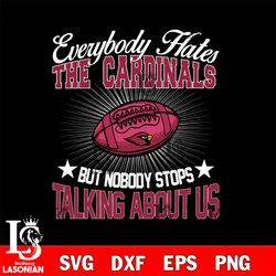 everybody hates the arizona cardinals svg, digital download