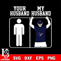your my husband houston texans svg, digital download