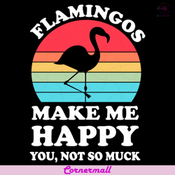 flamingos make me happy svg, trending svg, vintage svg, vintage flamingo svg, happy svg, flamingo gifts svg, flamingo