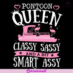 pontoon queen classy sassy and a bit smart assy svg, trending svg, flamingo svg, pontoon svg, queen svg, classy svg