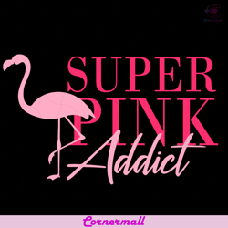 super pink addict flamingo svg, trending svg, flamingo svg, pink flamingo svg, pink addict svg, flamingo vintage svg