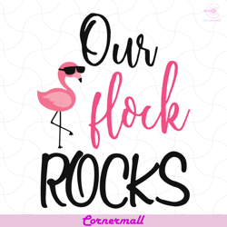 our flock rocks flamingo svg, trending svg, flamingo svg, funny flamingo svg, flock rocks svg, summer svg, summer vibes