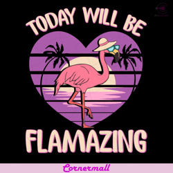 flamingo today will be flamazing svg, trending svg, flamingo svg, flamazing svg, funny flamingo svg, summer vibes svg