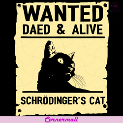 wanted daed and alive schrodinger cat svg, trending svg, cat svg, wanted svg, black cat svg, schrodinger cat svg