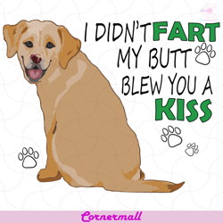 i did not fart my butt blew you a kiss svg, trending svg, dog svg, i did not fart svg, my butt blew you a kiss svg, cute