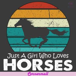 just a girl who love horses svg, trending svg, horses svg, just a girl who loves svg, horse lovers svg, girl quotes